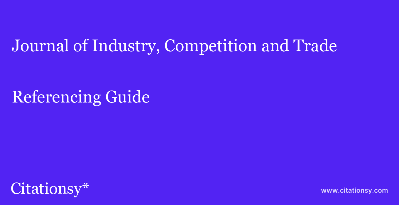 cite Journal of Industry, Competition and Trade  — Referencing Guide